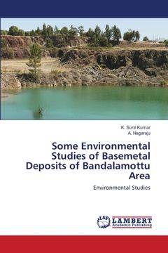 portada Some Environmental Studies of Basemetal Deposits of Bandalamottu Area (en Inglés)