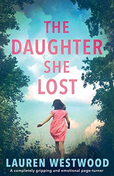 portada The Daughter she Lost: A Completely Gripping and Emotional Page Turner (en Inglés)
