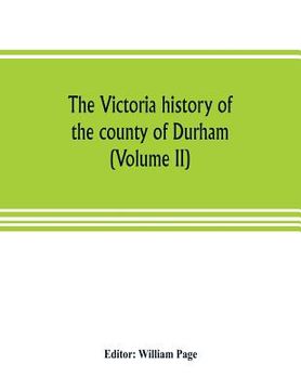 portada The Victoria history of the county of Durham (Volume II) (in English)