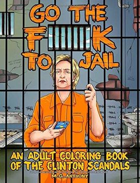 portada Go The F**k To Jail: An Adult Coloring Book Of The Clinton Scandals (en Inglés)