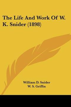 portada the life and work of w. k. snider (1898) (in English)