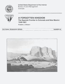 portada A Forgotten Kingdom: The Spanish Frontier in Colorado and New Mexico, 1540-1821 (en Inglés)