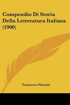 portada Compendio Di Storia Della Letteratura Italiana (1900) (en Italiano)