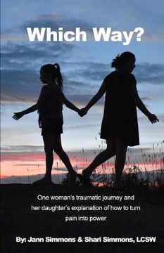 portada Which Way?: One Woman's Traumatic Journey and Her Daughter's Explanation of How to Turn Pain Into Power (en Inglés)