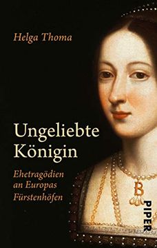 portada Ungeliebte Königin: Ehetragödien an Europas Fürstenhöfen (en Alemán)