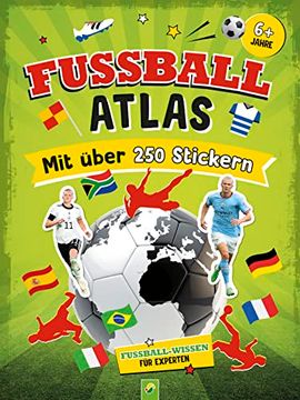 portada Fußball-Atlas. Mit Über 250 Stickern das Ultimative Stickerbuch mit Vielen Fakten für Fußball-Fans. Fußball-Wissen für Experten (en Alemán)