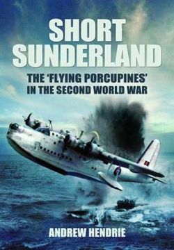 portada Short Sunderland: The 'Flying Porcupines' in the Second World War (en Inglés)