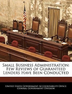 portada small business administration: few reviews of guaranteed lenders have been conducted
