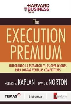 portada The Execution Premium: Integrando la Estrategia y las Operaciones. Para Lograr Ventajas Competitivas