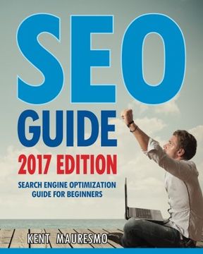 portada SEO Guide [2017 Edition]: Search Engine Optimization Guide For Beginners (Volume 4)