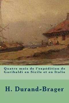 portada Quatre mois de l'expedition de Garibaldi en Sicile et en Italie (in French)
