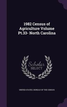 portada 1982 Census of Agriculture Volume Pt.33- North Carolina (en Inglés)