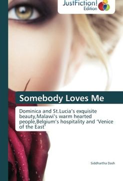 portada Somebody Loves Me: Dominica and St.Lucia's exquisite beauty,Malawi's warm hearted people,Belgium's hospitality and 'Venice of the East'