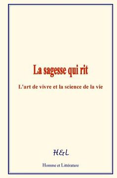 portada La sagesse qui rit: L'art de vivre et la science de la vie (en Francés)