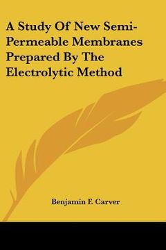 portada a study of new semi-permeable membranes prepared by the electrolytic method (en Inglés)