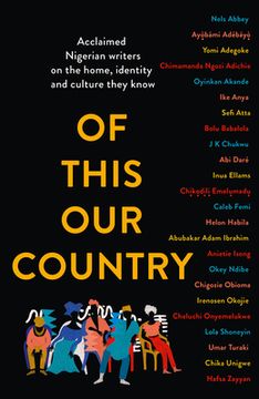 portada Of This Our Country: Acclaimed Nigerian Writers on the Home, Identity and Culture They Know (en Inglés)