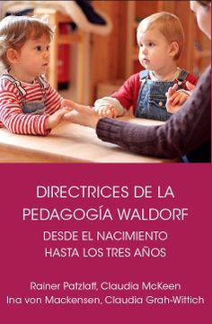 portada Directrices de la Pedagogía Waldorf Desde el Nacimiento Hasta los Tres Años de Edad (in Spanish)