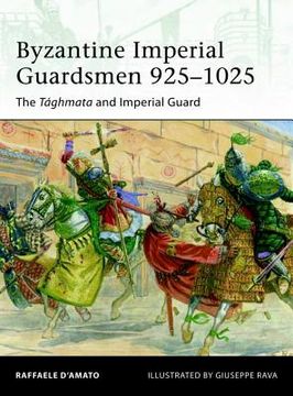 portada Byzantine Imperial Guardsmen 925-1025: The Tághmata and Imperial Guard (en Inglés)