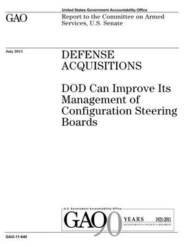 portada Defense acquisitions :DOD can improve its management of Configuration Steering Boards : report to the Committee on Armed Services, U.S. Senate.