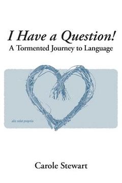 portada I Have a Question!: A Tormented Journey to Language (in English)