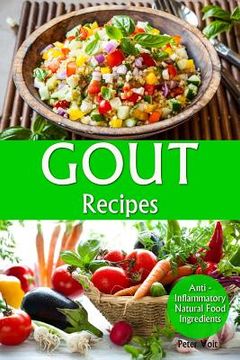 portada Gout Recipes: Anti - Inflammatory Natural Food Ingredients (en Inglés)