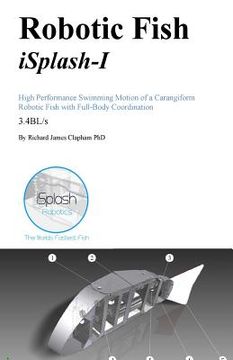 portada Robotic Fish iSplash-I: High Performance Swimming Motion of a Carangiform Roboti (en Inglés)
