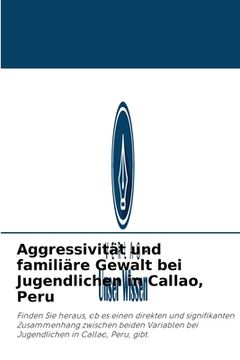 portada Aggressivität und familiäre Gewalt bei Jugendlichen in Callao, Peru (in German)
