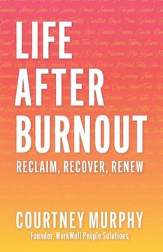 portada Life After Burnout: Reclaim, Recover, Renew (in English)