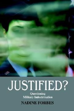 portada justified?: questioning military indoctrination and foreign policy (en Inglés)