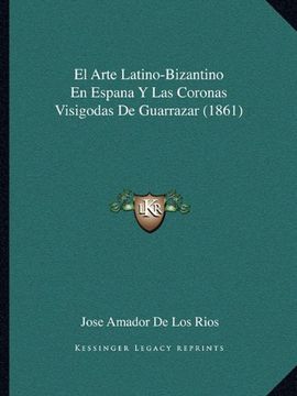 portada El Arte Latino-Bizantino en Espana y las Coronas Visigodas de Guarrazar (1861) (in Spanish)