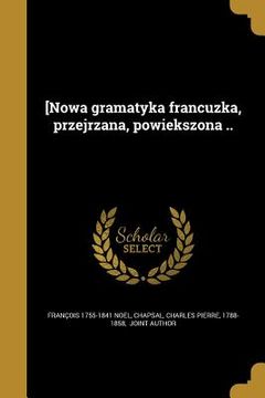 portada [Nowa gramatyka francuzka, przejrzana, powiekszona .. (in Polaco)