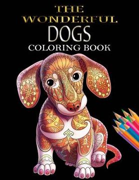 portada The Wonderful Dogs Coloring Book: Dogs Coloring Book for Adults & Dog Lover for Grown-Ups (Animal Coloring Books)