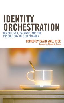 portada Identity Orchestration: Black Lives, Balance, and the Psychology of Self Stories (en Inglés)