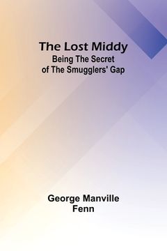 portada The Lost Middy: Being the Secret of the Smugglers' Gap (en Inglés)