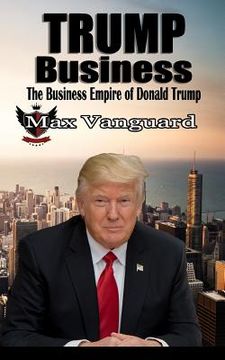 portada Trump Business: The Business Empire of Donald Trump (en Inglés)