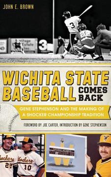 portada Wichita State Baseball Comes Back: Gene Stephenson and the Making of a Shocker Championship Tradition (in English)