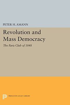 portada Revolution and Mass Democracy: The Paris Club of 1848 (Princeton Legacy Library) (in English)