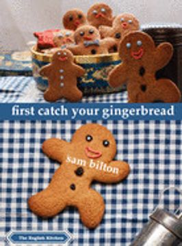portada First Catch Your Gingerbread (The English Kitchen)