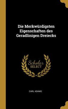 portada Die Merkwürdigsten Eigenschaften des Geradlinigen Dreiecks (en Inglés)