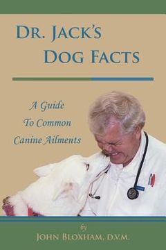 portada Dr. Jack's Dog Facts: A Guide to Common Canine Ailments (en Inglés)