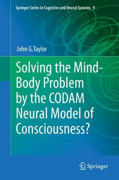 portada Solving the Mind-Body Problem by the CODAM Neural Model of Consciousness? (Springer Series in Cognitive and Neural Systems)