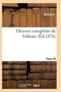 portada Oeuvres Complètes de Voltaire. Tome 45 (en Francés)