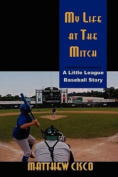 portada my life at the mitch: a little league baseball story