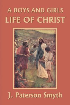 portada A Boys and Girls Life of Christ (Yesterday's Classics) (en Inglés)