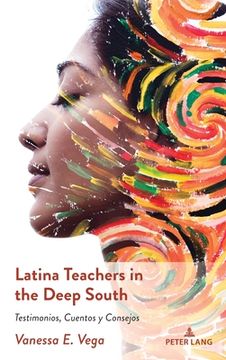 portada Latina Teachers in the Deep South: Testimonios, Cuentos Y Consejos (in English)