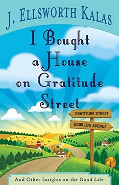 portada I Bought a House on Gratitude Street: And Other Insights on the Good Life 