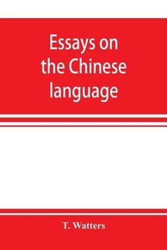 portada Essays on the Chinese language (en Inglés)