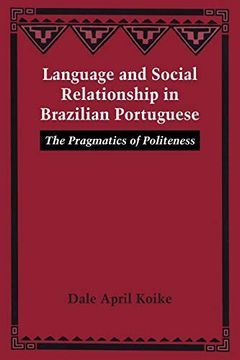 portada Language and Social Relationship in Brazilian Portuguese: The Pragmatics of Politeness (en Inglés)