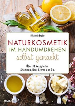portada Naturkosmetik im Handumdrehen Selbst Gemacht: Über 70 Rezepte für Shampoo, Deo, Creme und co. (en Alemán)