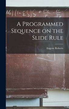 portada A Programmed Sequence on the Slide Rule (en Inglés)